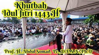 KHUTBAH IDUL FITRI 1443 H BERSAMA PROF. H. ABDUL SOMAD Lc.D.E.S.A.Ph.D