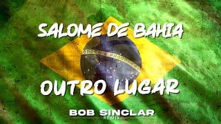 Salome De Bahia - Outro Lugar Bob Sinclar Remix Official Video