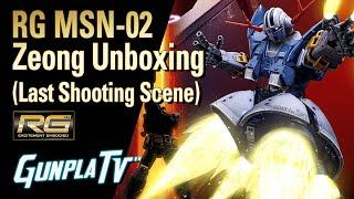 RG MSN-02 ZEONG Unboxing Last Shooting Scene  Gunpla TV