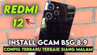 TERBARU ‼️ INSTALL GCAM BSG 8.9 REDMI 12 CONFIG TERBARU SIANG MALAM  GOOGLE CAMERA REDMI 12