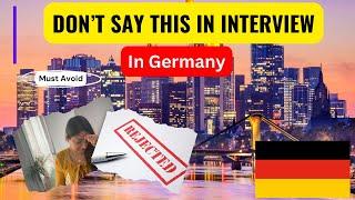 Dont say this in an Interview in Germany  Top Things NOT to Say in a German Job Interview - AVOID