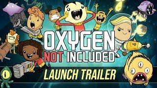 Oxygen Not Included Official Launch Trailer