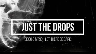 𝕁𝕦𝕤𝕥 𝕋𝕙𝕖 𝔻𝕣𝕠𝕡𝕤  Beico & MT93 - Let there be dark