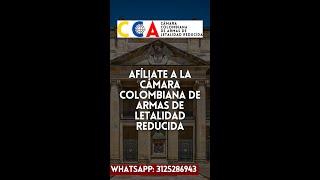 Afíliate a la Cámara Colombiana de Armas con tu elemento de baja letalidad WhatsApp 3125286943