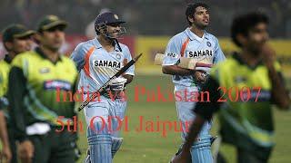 India vs Pakistan 2007 5th ODI Jaipur
