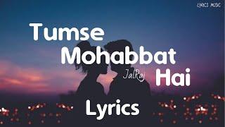 Tumse Mohabbat Hai - JalRaj Lyrics  TikTok version  Lyrics Music