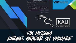 Kali Linux - How to fix VMware Workstation Error Kernel headers was not found on Debian Linux