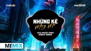 Những Kẻ Mộng Mơ Remix - Noo Phước Thịnh  Đừng Mộng Mơ Nữa Hỡi Biển Ơi Remix Nhạc Trẻ Remix 2024