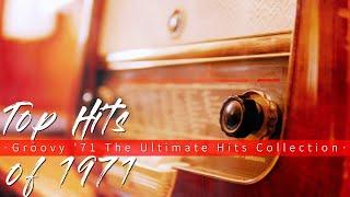 Top Hits of 1971  Groovy 71  The Ultimate Hits Collection