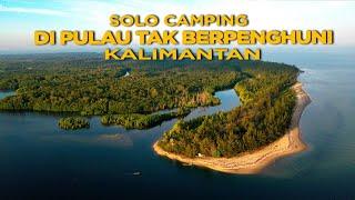Solo Camping di Pulau tak berpenghuni KALIMANTAN - EXPLORING ABANDONED Resort Island Borneo