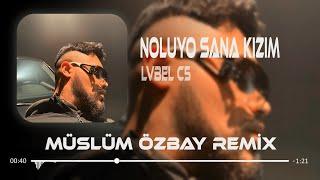 LVBEL C5 - Noluyo Sana Kızım Öl Demeler  Müslüm Özbay Remix  Tamam