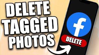 How to Delete Photos You Are Tagged in on Facebook 2024 Update