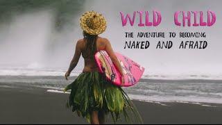 Wild Child The Adventure To Becoming Naked and Afraid