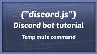 TEMP MUTE COMMAND  Discord bot development  Tutorial #9 NederlandsDutch