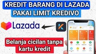 TERBARU Cara Kredit barang di Lazada menggunakan Limit kredivo - belanja sekarang bayar nanti