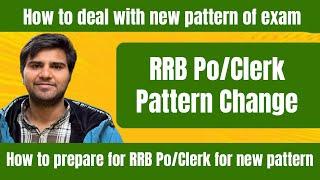 RRB PoClerk Pattern Change  How to deal with new pattern of exam