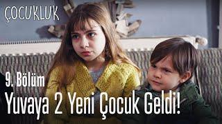 Yuvaya 2 yeni çocuk geldi - Çocukluk 9. Bölüm