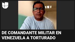 De comandante militar en Venezuela a torturado “El chavismo acabó hasta con la Fuerza Armada”