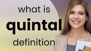 Quintal — what is QUINTAL meaning