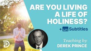 Are You Living A Life Of Holiness?  Derek Prince Bible Study