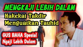 Gus Baha Terbaru ‼️Mengkaji Lebih Dalam Takdir ⁉️ menguatkan Tauhid