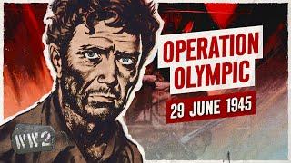 Week 305 - Operation Olympic - 100000 US casualties in 60 days? - WW2 - June 29 1945