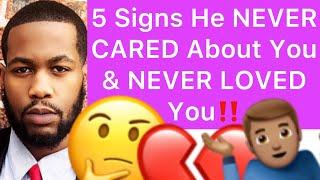 5 Signs He NEVER CARED About You And He NEVER LOVED You