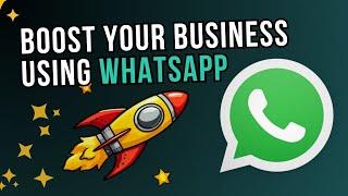 How to Boost Your Business Using Just WhatsApp Messaging  Tutorial