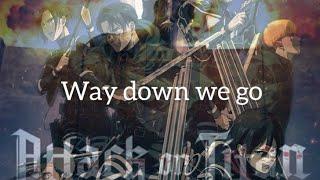 Way down we go Attack on Titan Season IIII amv