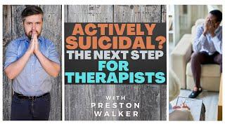 Preston Walker Guides Therapists What to do if Patient is Actively Suicidal   Suicide Prevention