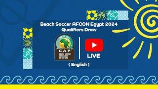 Beach Soccer AFCON Egypt 2024 - Qualifiers Draw English