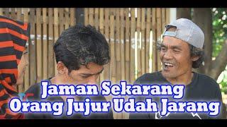 Jaman Sekarang Orang Jujur Udah Jarang