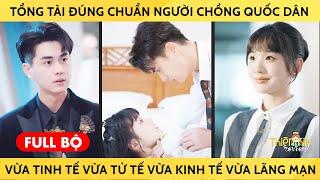 Tổng Tài Đúng Chuẩn Người Chồng Quốc Dân Vừa Tinh Tế Vừa Tử Tế Vừa Kinh Tế Vừa Lãng Mạn