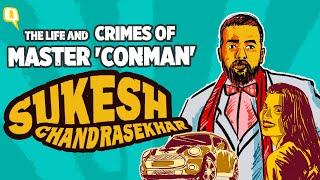 The Life of Sukesh Chandrasekhar Master Conman Who Duped The Rich and Wealthy  The Quint