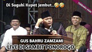  LIVE PENGAJIAN LUCU GUS BAHRU ZAMZAMI TERBARU 14 MEI 2024  DI NGADISANAN SAMBIT PONOROGO