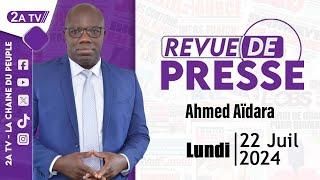 Revue de presse Ahmed Aïdara du Lundi 22 Juillet 2024