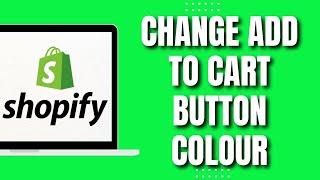 How to Change Shopify Add to Cart Button Color Latest 2023