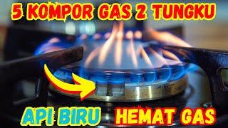 5 KOMPOR GAS 2 TUNGKU MURAH TERBAIK