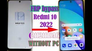 REDMI 10 2022 FRP BYPASS MIUI 12 5 UPDATE  REDMI 10 21121119AG GOOGLE ACCOUNT BYPASS WITHOUT PC