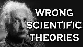 Top 10 Most Famous Scientific Theories That Turned out to be Wrong