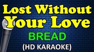 LOST WITHOUT YOUR LOVE - Bread HD Karaoke