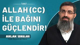 Allah cc ile bağımızı nasıl güçlendirebiliriz?  Halis Bayancuk Hoca