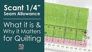 Scant Quarter Inch Seam Allowance - What it is and Why it Matters to Quilters