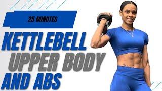 STRENGTHEN AND DEFINE 25 MINUTES KETTLEBELL UPPER BODY & ABS WORKOUT  Build Muscle + Strength