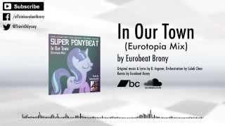 Super Ponybeat – In Our Town Eurotopia Mix Eurobeat