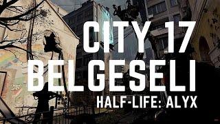 Half Life Alyx City 17 Belgeseli