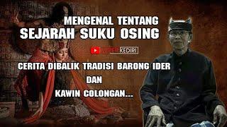 SUKU OSING  TRADISI BARONG IDER DAN KAWIN COLONGAN