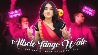 ALBELE TANGE WALE - ALBELE TANGE WALE VELOCITY EDIT  KOI BKL HI HOGA VELOCITY EDIT