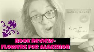 Book Review- Flowers For Algernon by Daniel Keyes