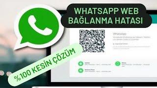 WHATSAPP WEB AÇILMIYOR  WHATSAPP WEB BAĞLANMA HATASI ÇÖZÜMÜ  WHATSAPP WEB ERROR  WHATSAPP HATA